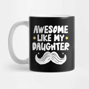 Awesome Like My Daughter Mug